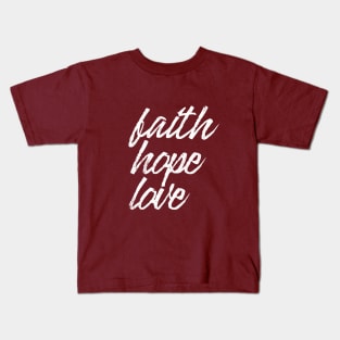 Faith, Hope, Love Kids T-Shirt